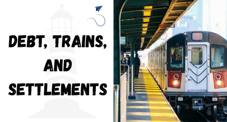 Debt, Trains, and Settlements